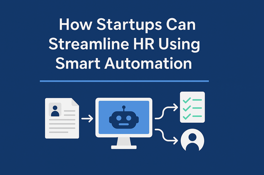 How Startups Can Streamline HR Using Smart Automation